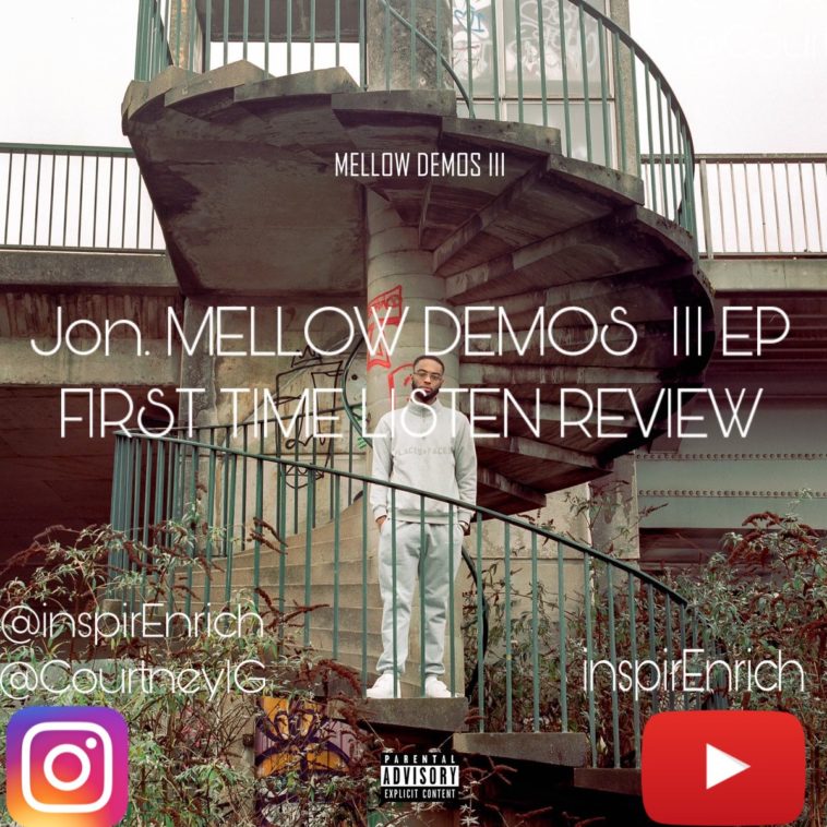 @INSPIRENRICH | 🇬🇧 #JON​ - MELLOW DEMOS III EP FIRST TIME LISTEN REVIEW! #UKRAP